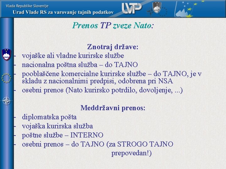 Prenos TP zveze Nato: - Znotraj države: vojaške ali vladne kurirske službe nacionalna poštna