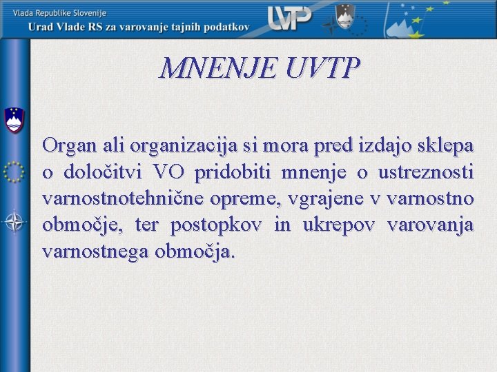 MNENJE UVTP Organ ali organizacija si mora pred izdajo sklepa o določitvi VO pridobiti