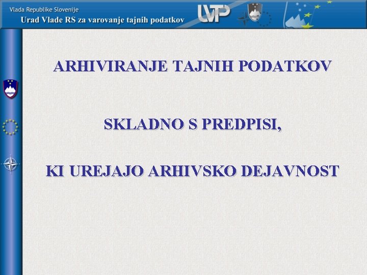 ARHIVIRANJE TAJNIH PODATKOV SKLADNO S PREDPISI, KI UREJAJO ARHIVSKO DEJAVNOST 