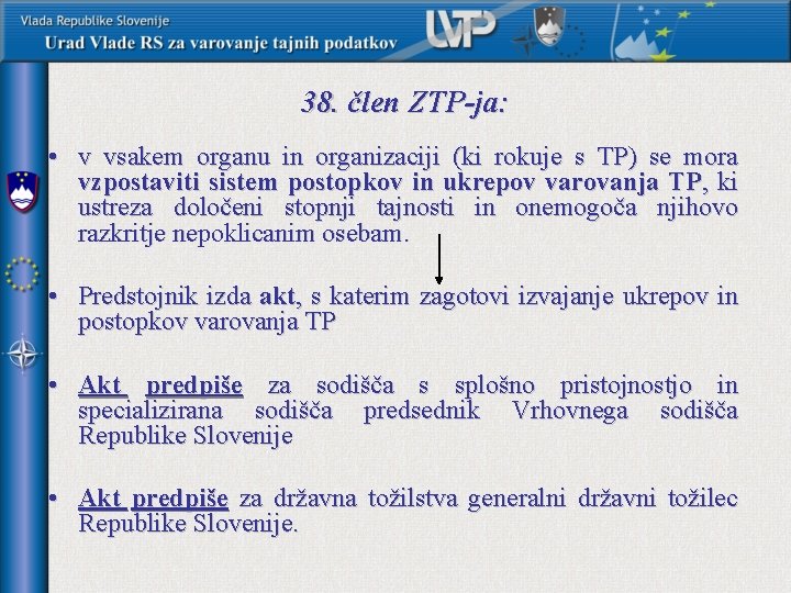 38. člen ZTP-ja: • v vsakem organu in organizaciji (ki rokuje s TP) se