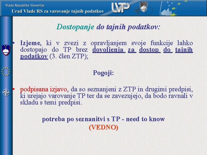 Dostopanje do tajnih podatkov: • Izjeme, ki v zvezi z opravljanjem svoje funkcije lahko