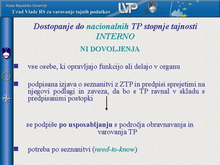 Dostopanje do nacionalnih TP stopnje tajnosti INTERNO NI DOVOLJENJA n vse osebe, ki opravljajo