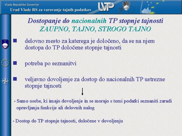 Dostopanje do nacionalnih TP stopnje tajnosti ZAUPNO, TAJNO, STROGO TAJNO n delovno mesto za