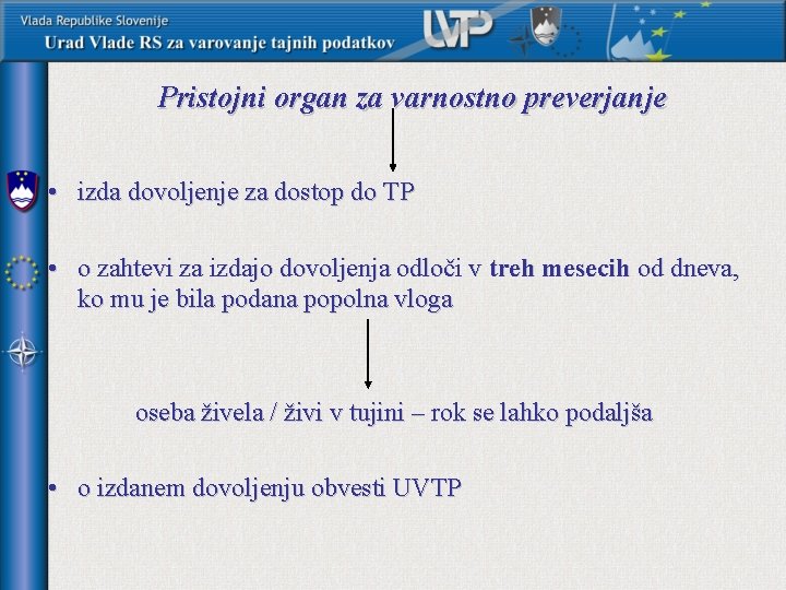 Pristojni organ za varnostno preverjanje • izda dovoljenje za dostop do TP • o