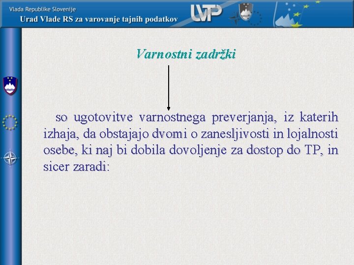 Varnostni zadržki so ugotovitve varnostnega preverjanja, iz katerih izhaja, da obstajajo dvomi o zanesljivosti