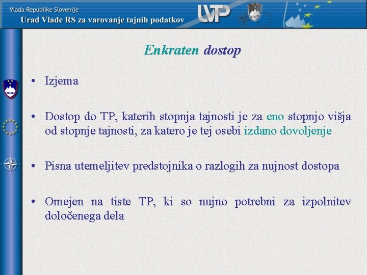 Enkraten dostop • Izjema • Dostop do TP, katerih stopnja tajnosti je za eno