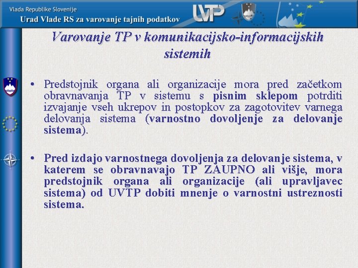 Varovanje TP v komunikacijsko-informacijskih sistemih • Predstojnik organa ali organizacije mora pred začetkom obravnavanja