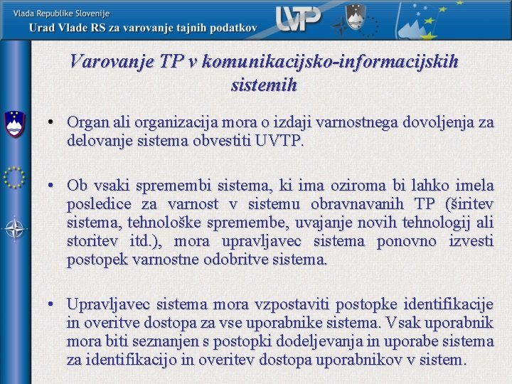 Varovanje TP v komunikacijsko-informacijskih sistemih • Organ ali organizacija mora o izdaji varnostnega dovoljenja