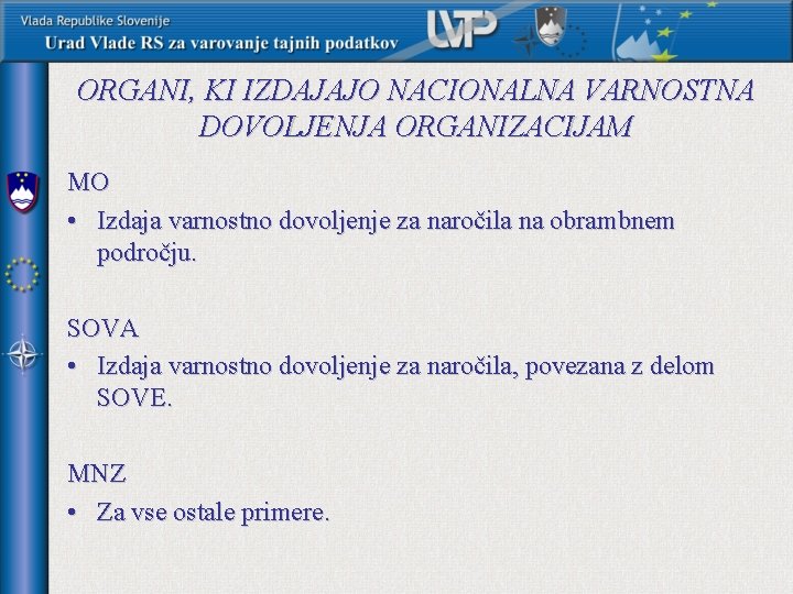 ORGANI, KI IZDAJAJO NACIONALNA VARNOSTNA DOVOLJENJA ORGANIZACIJAM MO • Izdaja varnostno dovoljenje za naročila