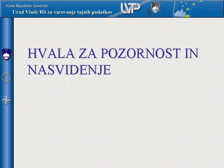 HVALA ZA POZORNOST IN NASVIDENJE 