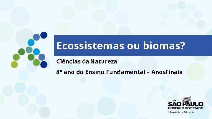 Ecossistemas ou biomas? Ciências da Natureza 8º ano do Ensino Fundamental – Anos. Finais
