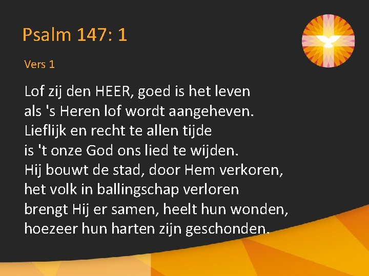 Psalm 147: 1 Vers 1 Lof zij den HEER, goed is het leven als