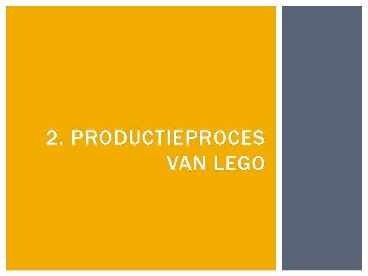 2. PRODUCTIEPROCES VAN LEGO 