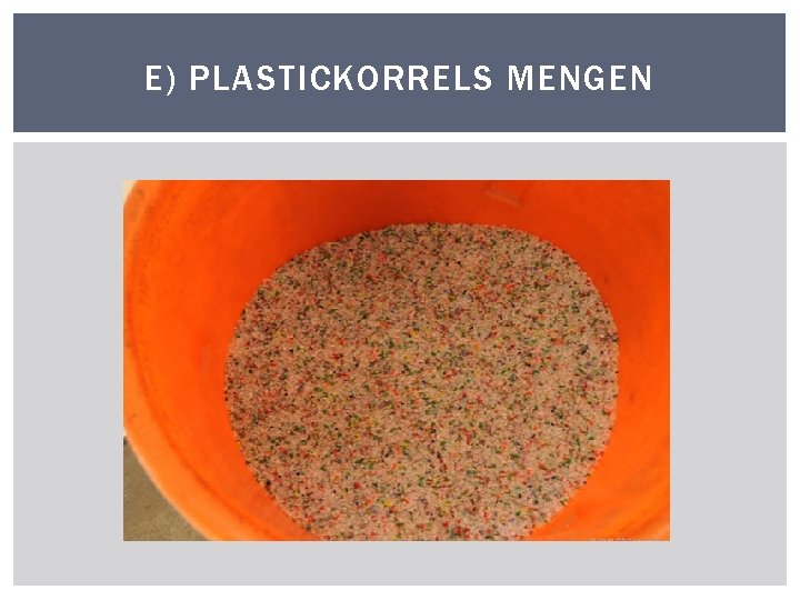 E) PLASTICKORRELS MENGEN 