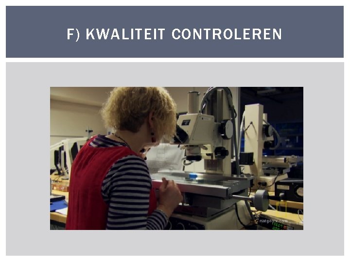 F) KWALITEIT CONTROLEREN 