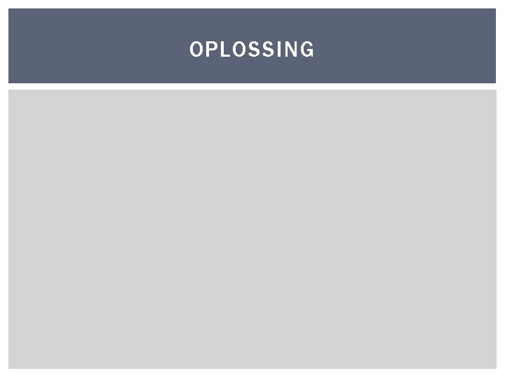 OPLOSSING 