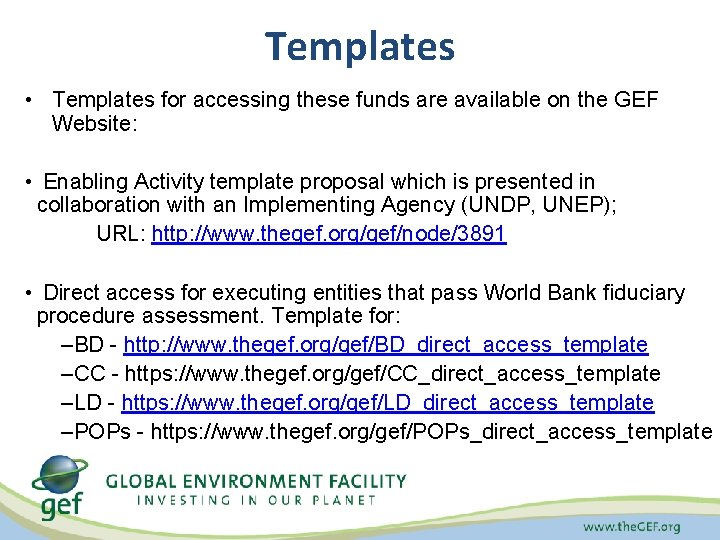 Templates • Templates for accessing these funds are available on the GEF Website: •