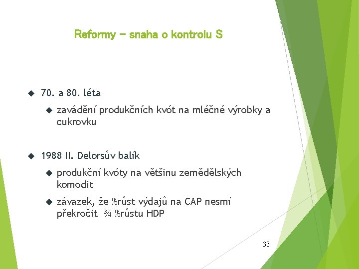 Reformy – snaha o kontrolu S 70. a 80. léta zavádění produkčních kvót na