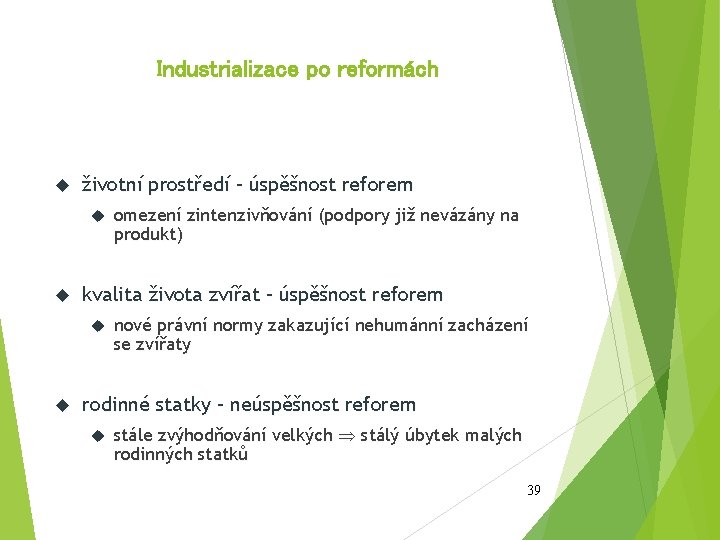 Industrializace po reformách životní prostředí – úspěšnost reforem kvalita života zvířat – úspěšnost reforem