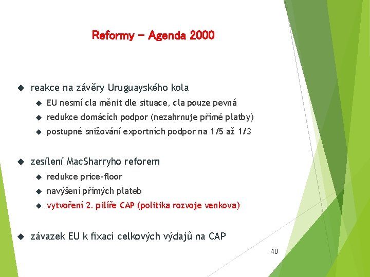 Reformy – Agenda 2000 reakce na závěry Uruguayského kola EU nesmí cla měnit dle