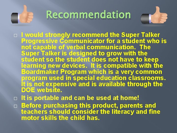 Recommendation � � � I would strongly recommend the Super Talker Progressive Communicator for