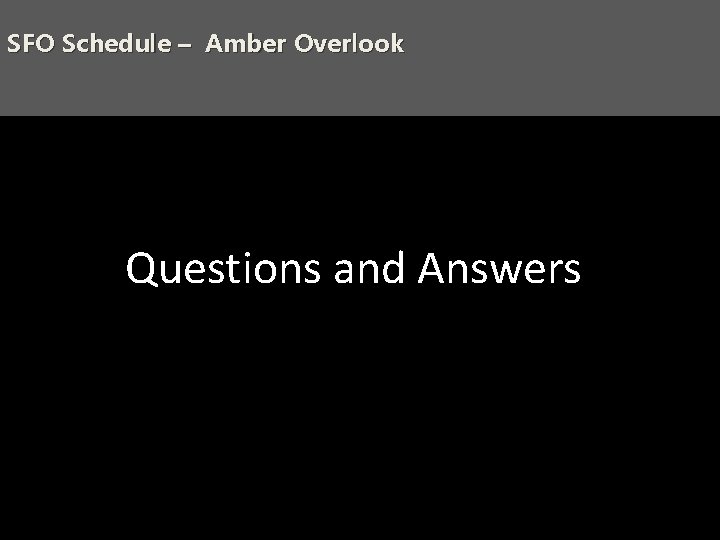 SFO Schedule – Amber Overlook Questions and Answers 