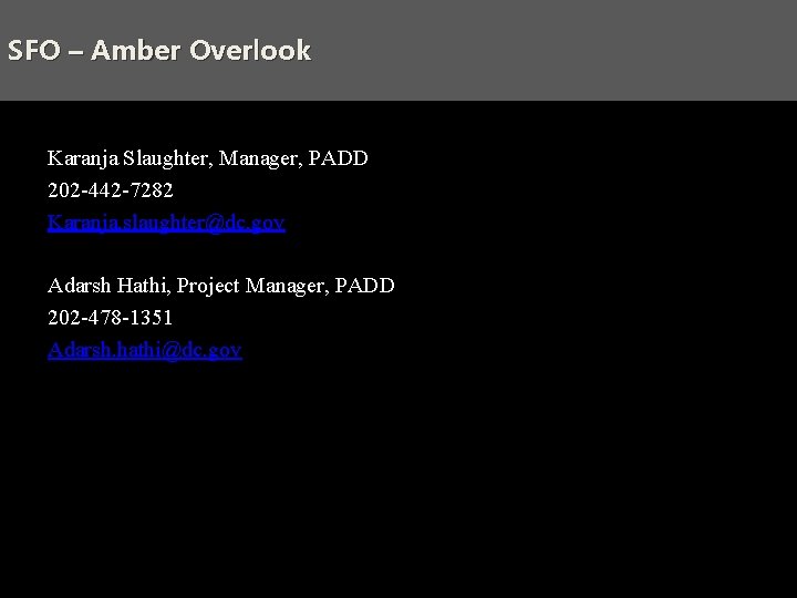 SFO – Amber Overlook Karanja Slaughter, Manager, PADD 202 -442 -7282 Karanja. slaughter@dc. gov