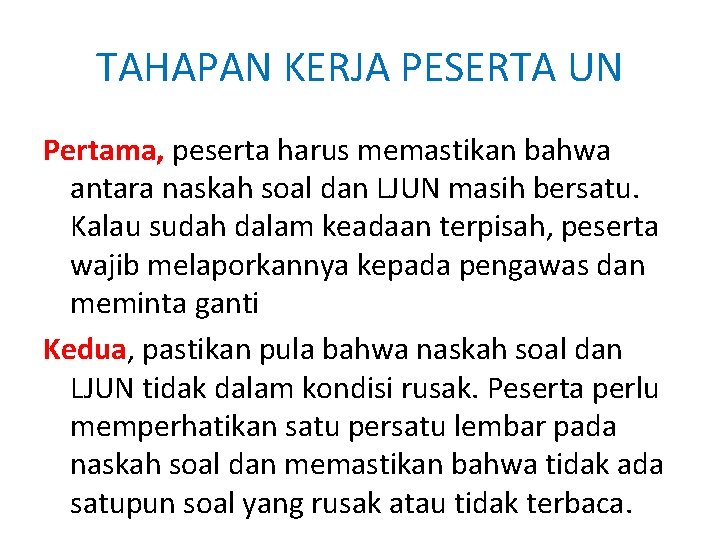 TAHAPAN KERJA PESERTA UN Pertama, peserta harus memastikan bahwa antara naskah soal dan LJUN