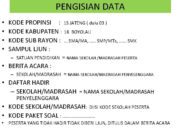 PENGISIAN DATA • • KODE PROPINSI : 15 JATENG ( dulu 03 ) KODE