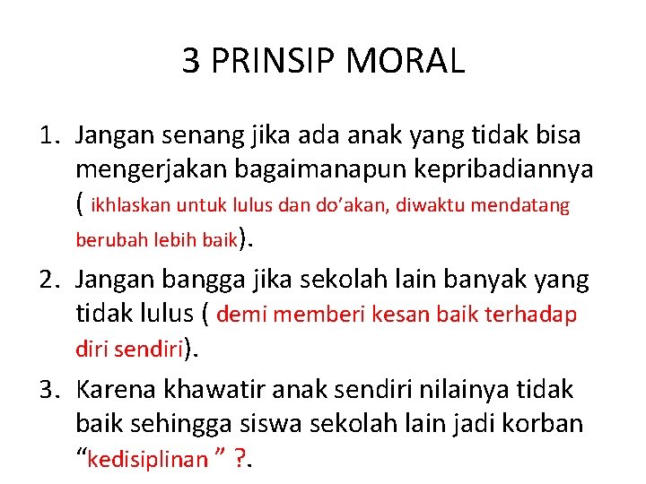 3 PRINSIP MORAL 1. Jangan senang jika ada anak yang tidak bisa mengerjakan bagaimanapun