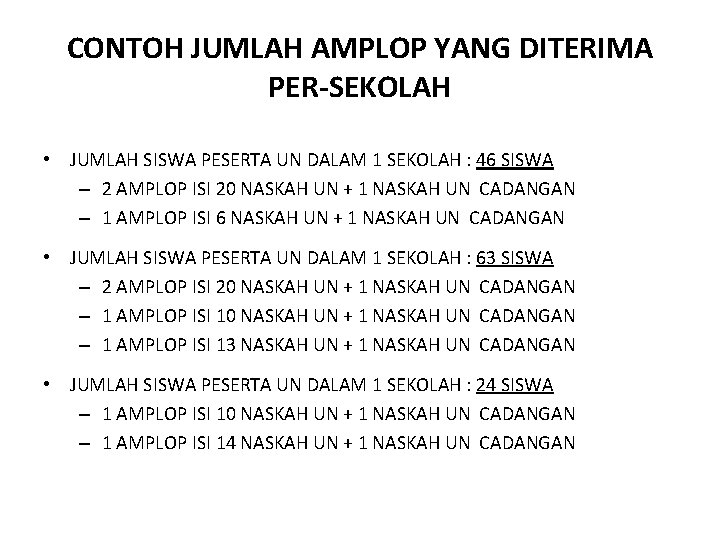 CONTOH JUMLAH AMPLOP YANG DITERIMA PER-SEKOLAH • JUMLAH SISWA PESERTA UN DALAM 1 SEKOLAH