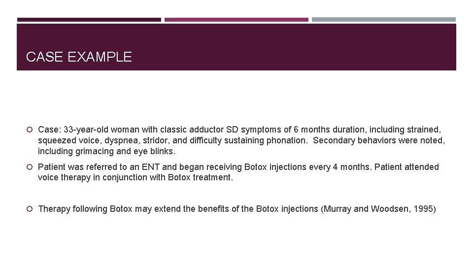 CASE EXAMPLE Case: 33 -year-old woman with classic adductor SD symptoms of 6 months