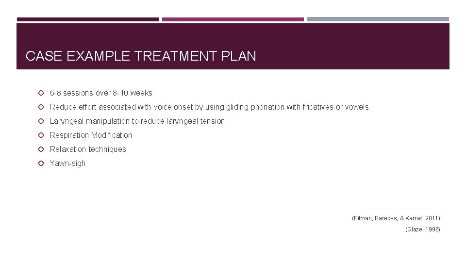 CASE EXAMPLE TREATMENT PLAN 6 -8 sessions over 8 -10 weeks Reduce effort associated