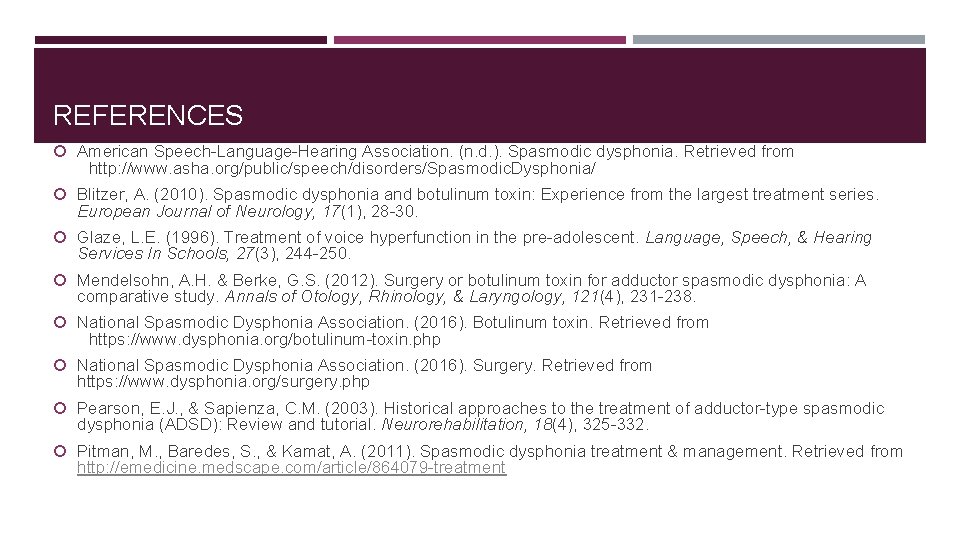 REFERENCES American Speech-Language-Hearing Association. (n. d. ). Spasmodic dysphonia. Retrieved from http: //www. asha.