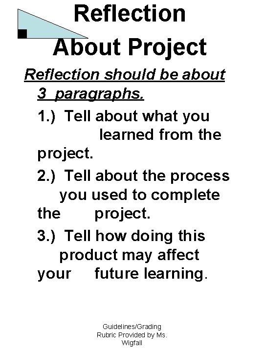 Reflection About Project Reflection should be about 3 paragraphs. 1. ) Tell about what