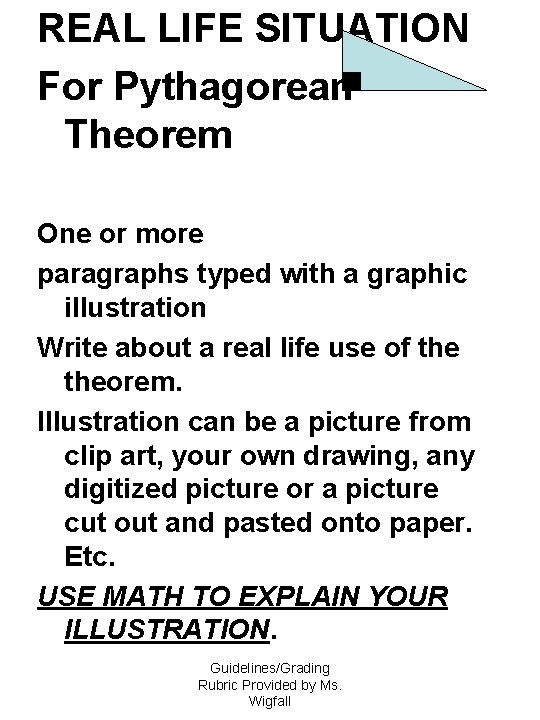 REAL LIFE SITUATION For Pythagorean Theorem One or more paragraphs typed with a graphic