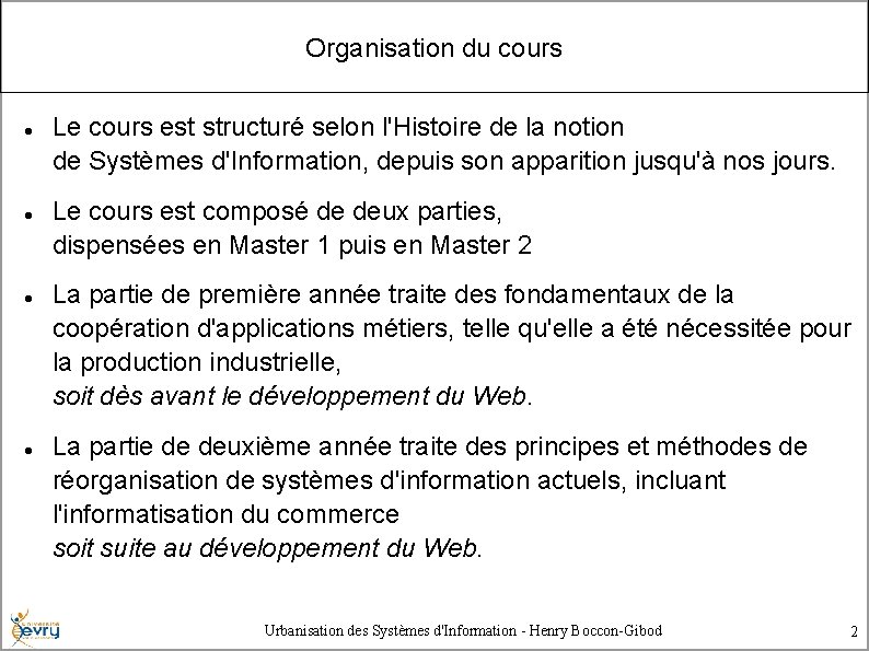 Organisation du cours Le cours est structuré selon l'Histoire de la notion de Systèmes