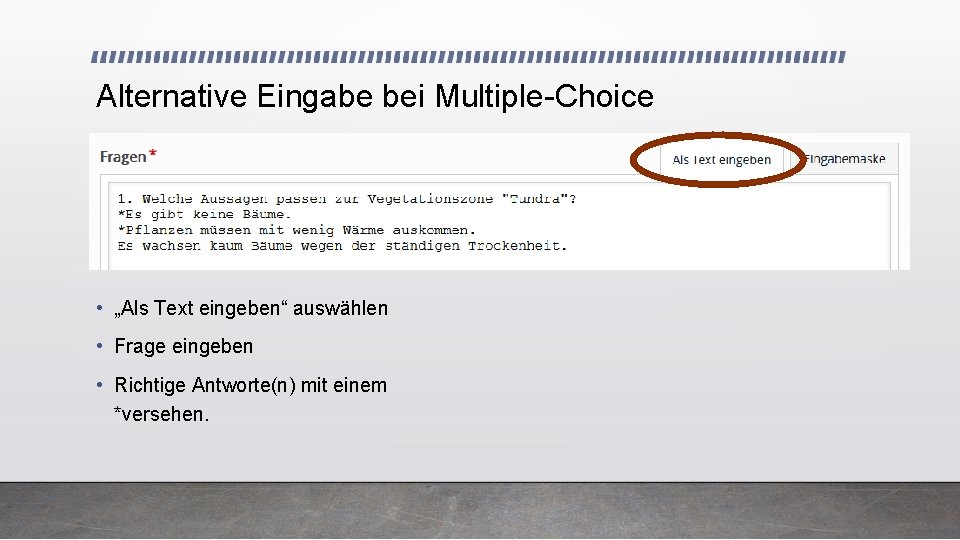 Alternative Eingabe bei Multiple-Choice • „Als Text eingeben“ auswählen • Frage eingeben • Richtige