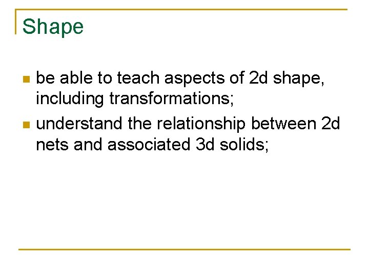 Shape be able to teach aspects of 2 d shape, including transformations; n understand