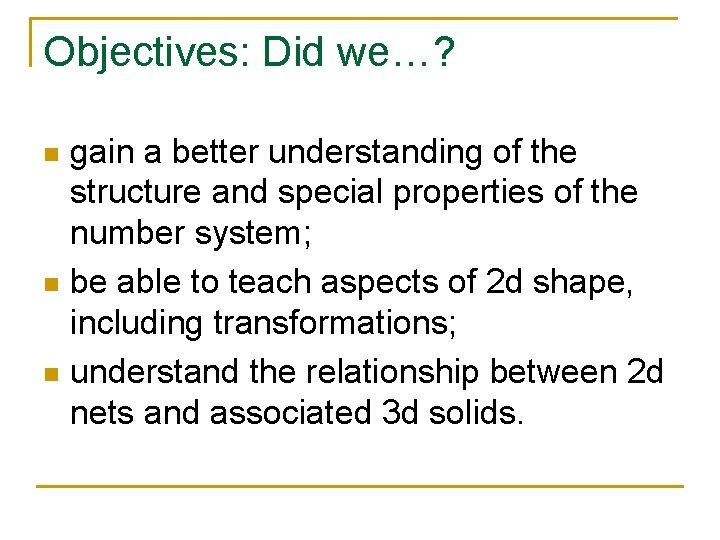 Objectives: Did we…? gain a better understanding of the structure and special properties of