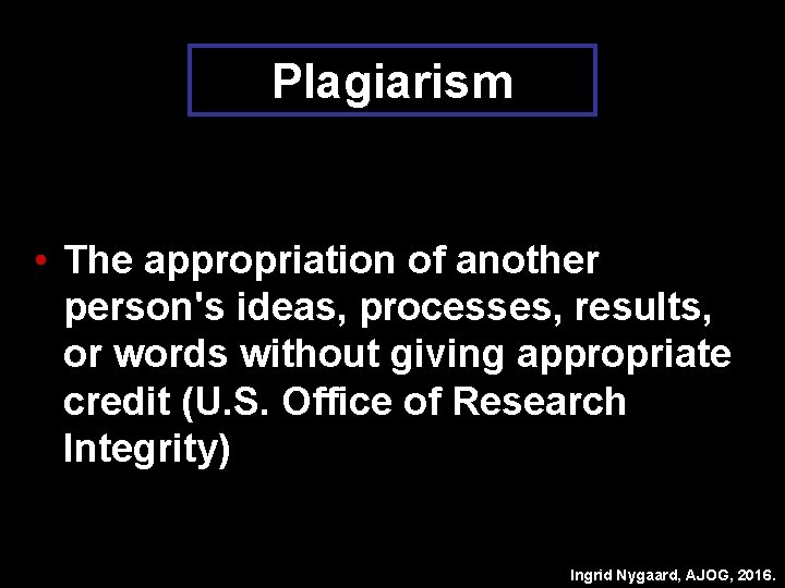 Plagiarism • The appropriation of another person's ideas, processes, results, or words without giving