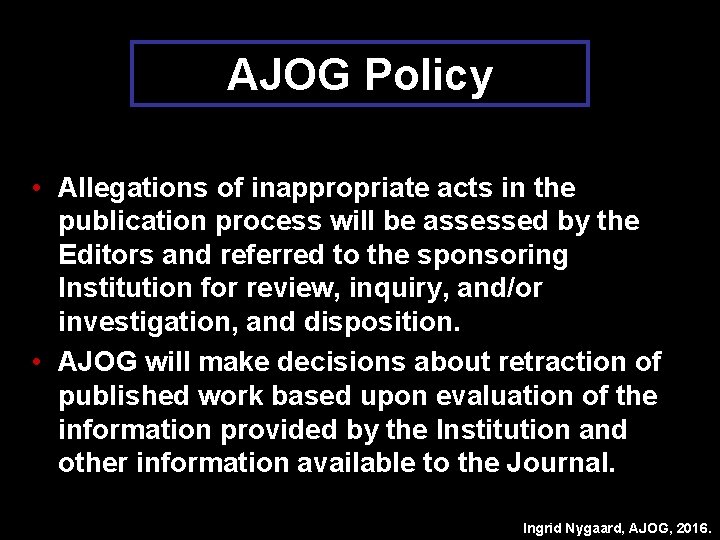 AJOG Policy • Allegations of inappropriate acts in the publication process will be assessed