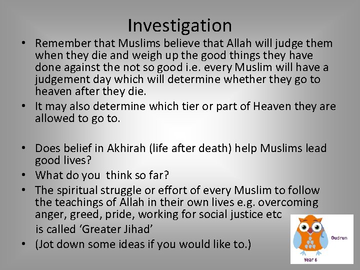 Investigation • Remember that Muslims believe that Allah will judge them when they die