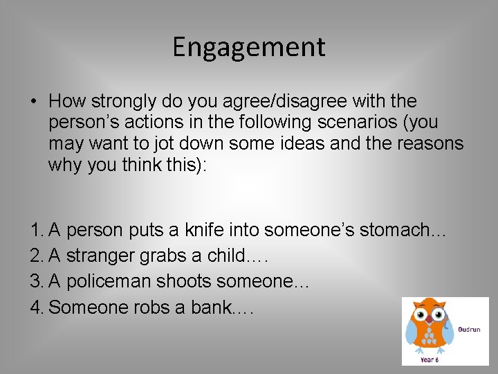 Engagement • How strongly do you agree/disagree with the person’s actions in the following