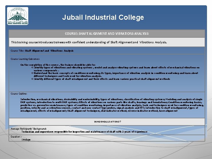Jubail Industrial College COURSE: SHAFT ALIGNMENT AND VIBRATIONS ANALYSIS This training course introduces trainees
