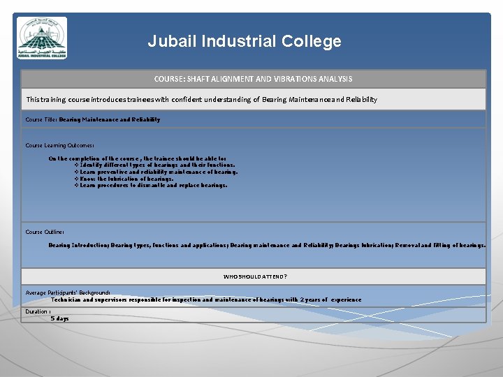 Jubail Industrial College COURSE: SHAFT ALIGNMENT AND VIBRATIONS ANALYSIS This training course introduces trainees