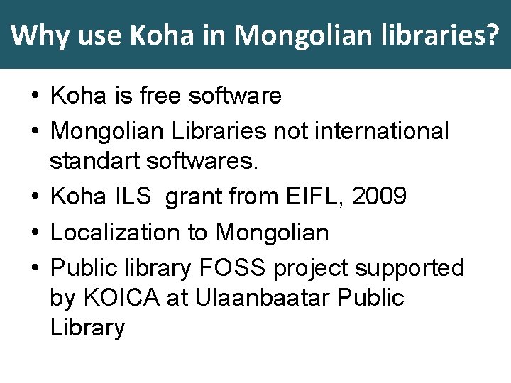 Why use Koha in Mongolian libraries? • Koha is free software • Mongolian Libraries