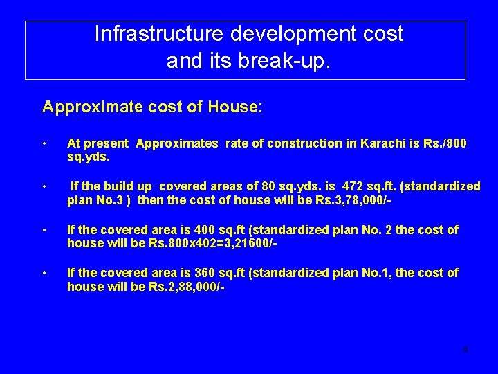 Infrastructure development cost and its break-up. Approximate cost of House: • At present Approximates