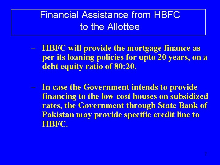 Financial Assistance from HBFC to the Allottee – HBFC will provide the mortgage finance