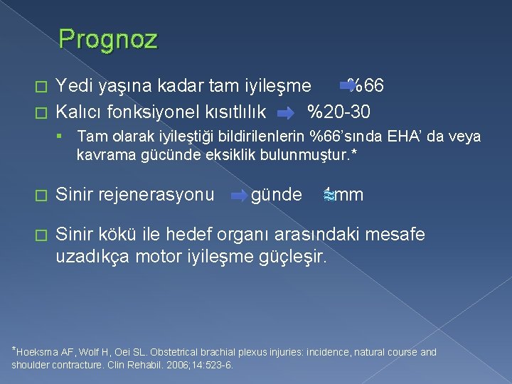 Prognoz Yedi yaşına kadar tam iyileşme %66 � Kalıcı fonksiyonel kısıtlılık %20 -30 �